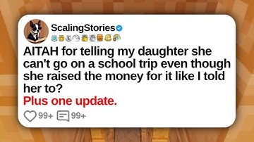 AITAH for Telling My Daughter She Can’t Go on a School Trip Even Though She Raised | Reddit Updates