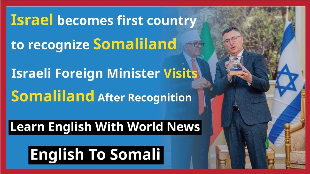 Israel becomes first country to recognize Somaliland || English To Somali