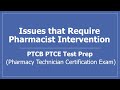 Issues that require pharmacist intervention ptcb pharmacy technician certification exam prep