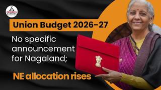 Union Budget 2026-27: No specific announcement for Nagaland; NE allocation rises