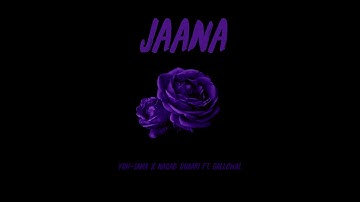Jaana - Yuh-Sama x Naqab Dhaari ft. Gallowal (Prod. FILDREM, Yuh-Sama)
