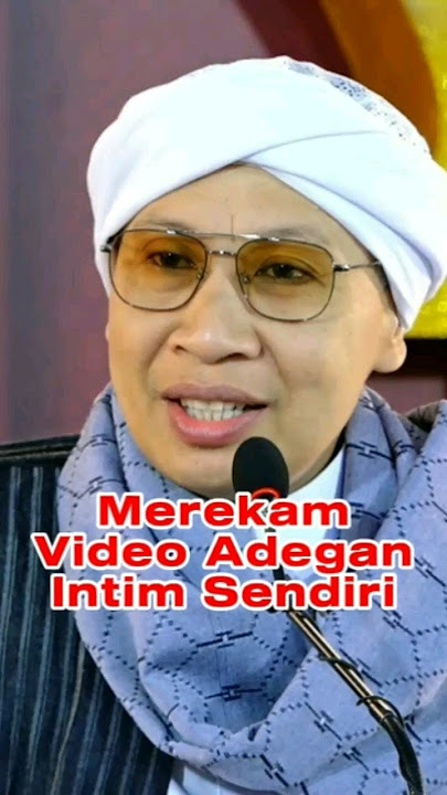 Merekam Video Hubungan Intim Dengan Pasangan Sendiri, Bolehkah? | Buya Yahya