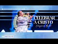 Celebrar a cristo  rey de gloria   pst virginia brito ft minist alabanza jud