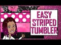 Easy Striped Tumbler - Sublimation and Resin Tutorial