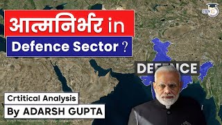 How India will become Atmanirbhar in Defence Sector? Critical Analysis | UPSC CSE Mains GS 3