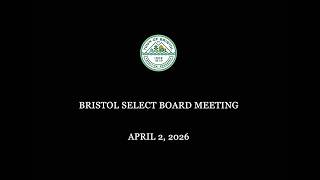 Bristol Select Board Meeting 4/2/2026