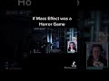 MASS EFFECT THE HORROR GAME