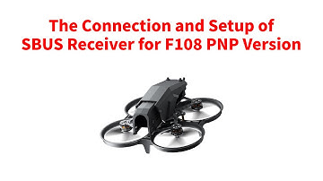 The Connection and Setup of SBUS Receiver for F108 PNP Version