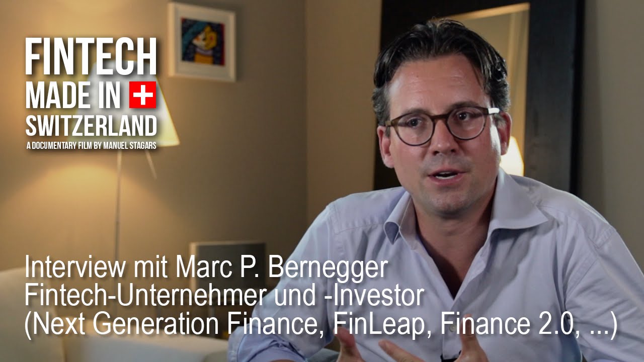 "FinTech Made in Switzerland": Interview Marc P. Bernegger, Next Generation Finance, FinLeap, ...
