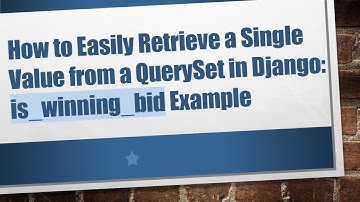 How to Easily Retrieve a Single Value from a QuerySet in Django: is_winning_bid Example