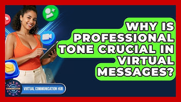 Why Is Professional Tone Crucial In Virtual Messages? - Virtual Communication Hub