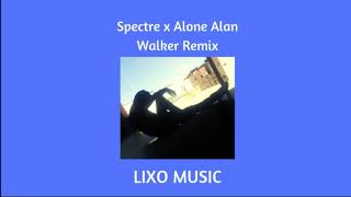 Spectre x Alone Alan Walker Remix - LIXO MUSIC