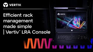 Efficient rack management made simple | Vertiv™ LRA Console Introduction