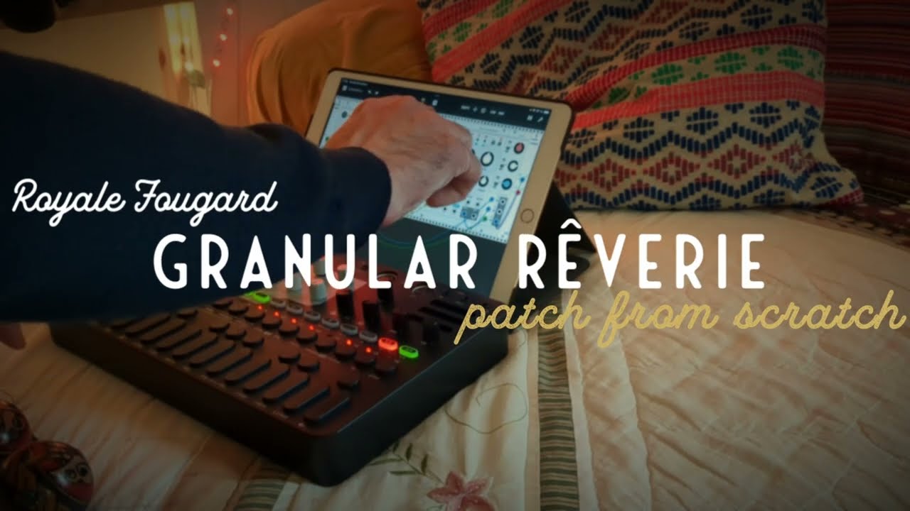 Granular Rêverie - Ambient - Modular - Live