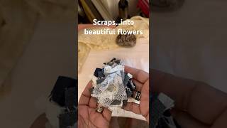 Turning “Scraps” into beautiful flowers! 🌺