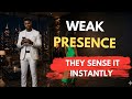 Your Presence Feels Weak… And Women Can Instantly Sense It