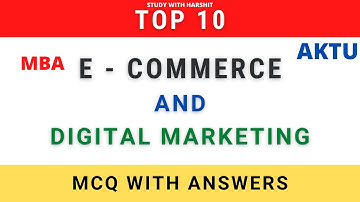 TOP 10 MCQ WITH ANSWERS || MBA 2ND SEMISTER || AKTU || E - COMMERCE AND DIGITAL MARKETING