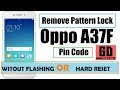 Oppo A37F / A37FW | Remove lock Screen / pattern / Password - Without Flashing