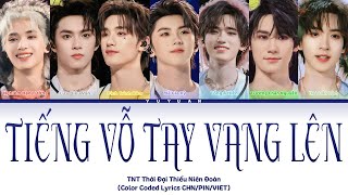 [Vietsub] Tiếng Vỗ Tay Vang Lên 《掌声响起》- TNT Thời Đại Thiếu Niên Đoàn 【TNT时代少年团】 (Color Coded Lyrics)