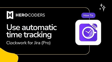 Clockwork for Jira: Automatic Time Tracking in Jira