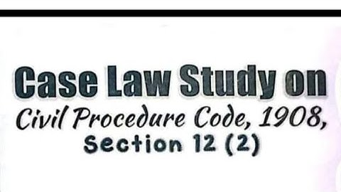 Legal Technicalities of Section 12(2)CPC 1908.