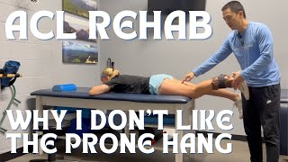ACL Rehab - Why I DON'T LIKE The Prone Hang
