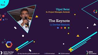 The Keynote by Utpal Betai - GDG Ahmedabad DevFest 2017