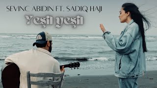 Yeşil Yeşil - Sevinc Abidin ft. Sadiq Haji