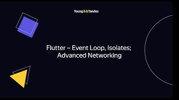 Flutter – Event Loop, Isolates; Advanced Networking