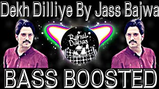 Dekh Dilliye [BASS BOOSTED] | Jass Bajwa | Latest Punjabi Songs 2020 | New Punjabi Songs 2021 | R.D.