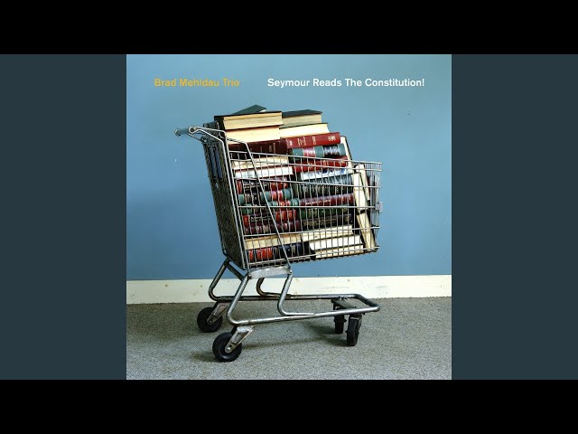 Brad Mehldau Trio - Seymour Reads the Constitution