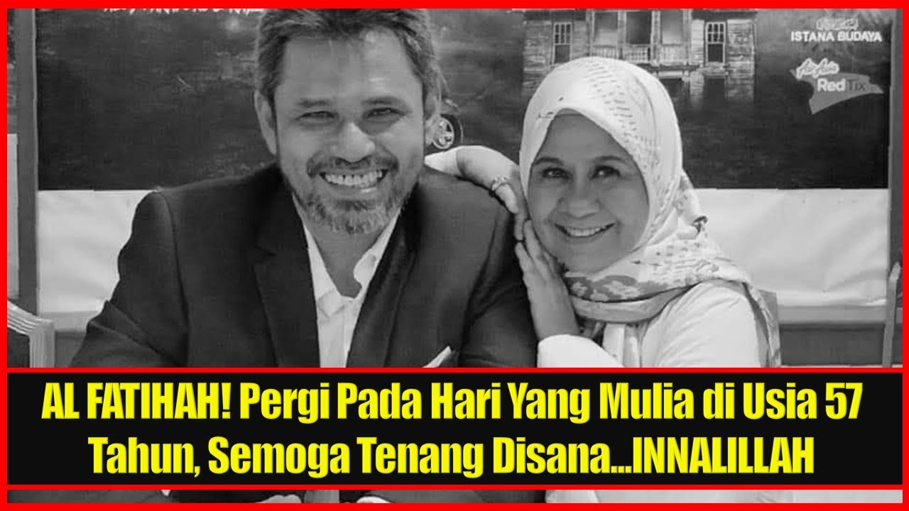 AL FATlHAH! Pergi Pada Hari Yang Mulia di Usia 57 Tahun, Semoga Tenang Disana... lNNALlLLAH