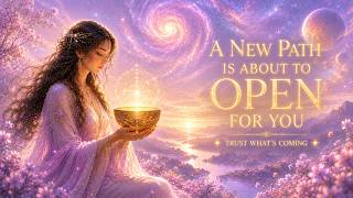 THE UNIVERSE IS ABOUT TO OPEN A BEAUTIFUL NEW PATH FOR YOU | 963Hz Divine Healing Frequency