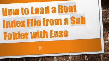 How to Load a Root Index File from a Sub Folder with Ease