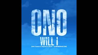 ONO - Will I [John Creamer &amp; Stephane K Remix - eLeMeNOhPeaQ Edit]