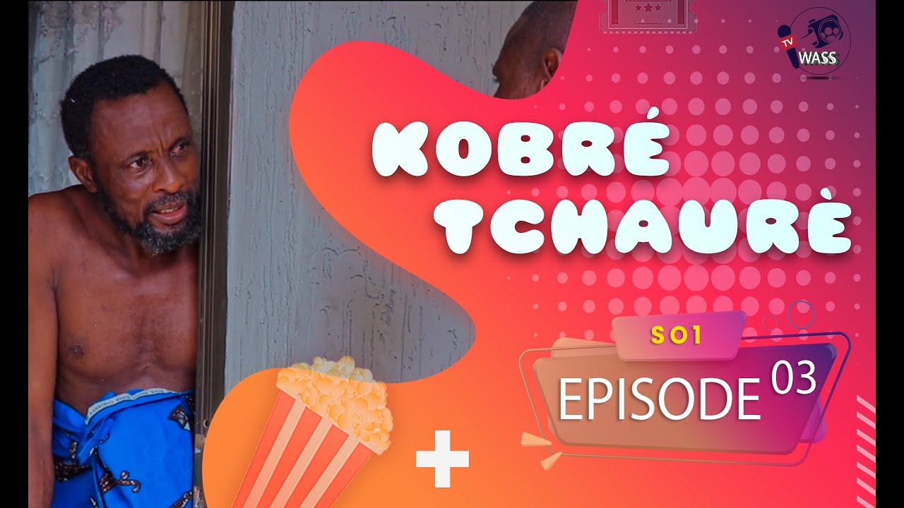 KOBRÉ TCHAURÈ / Saison 01 / Episode 03 (Web-série tem sous titré en français)