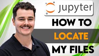 How To Locate My Files On Jupyter Notebook [2026 Guide]