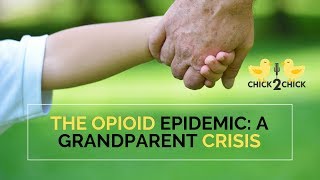 The Opioid Epidemic: Grandparents Raising Grandchildren