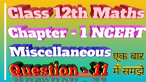 Miscellaneous Exercise Question - 11 Chapter - 1 Class 12 Maths || Sameer Maths Point ||