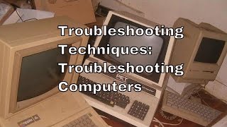 Troubleshooting Techniques  Troubleshooting a computer