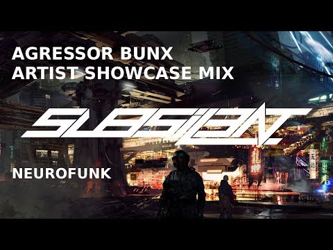 ►AGRESSOR BUNX | ARTIST SHOWCASE | NEUROFUNK MIX