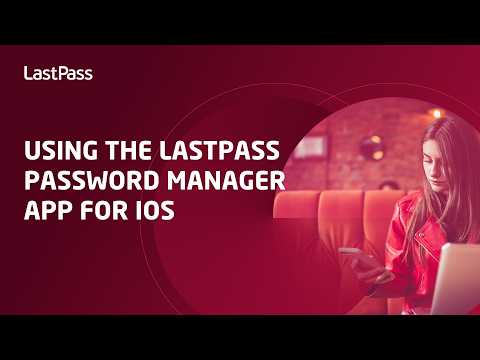 Using the LastPass Password Manager app for iOS