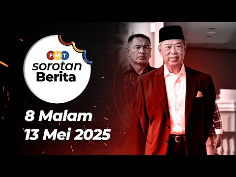 Sorotan Berita: 8 malam, 13 Mei 2025