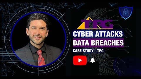 TPG - Cyber Security Attacks and Data Breaches Case Study with Iman Tahami