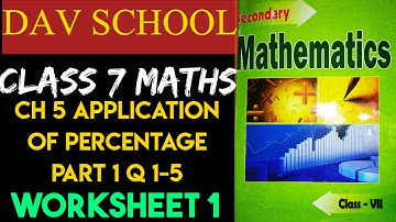 DAV SCHOOL CLASS 7 Maths chapter 5 Application of Percentage || Worksheet 1