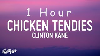  1 Hour  Clinton Kane  Chicken Tendies s