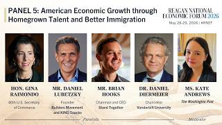 Panel 5: American Economic Growth through Homegrown Talent and Better Immigration
