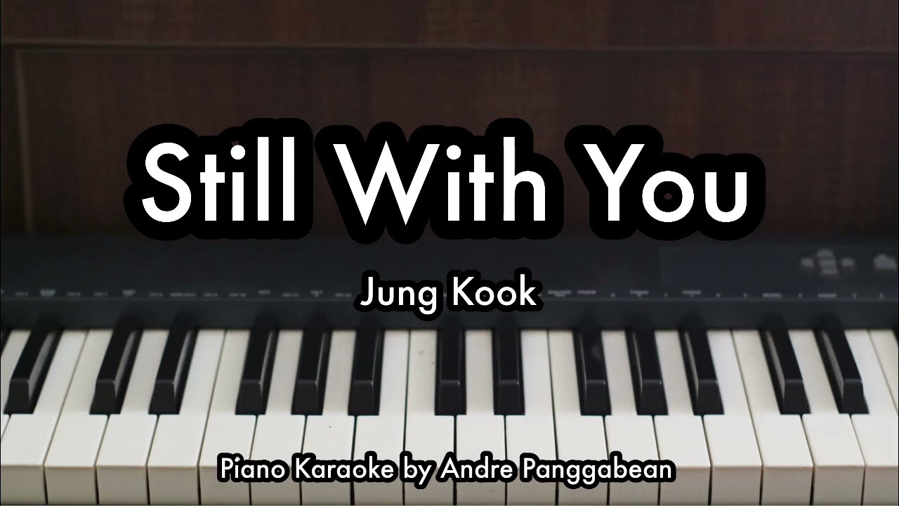 Still With You - Jung Kook | Piano Karaoke by Andre Panggabean