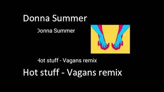 Donna Summer - Hot Stuff (vagans remix)