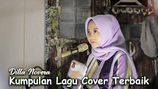 KUMPULAN LAGU COVER TEMBANG KENANGAN TERBAIK 2022 - COVER BY DILLA NOVERA